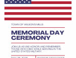 Flyer with American flag and information about the Memorial Day Ceremony in Wilson's Mills, NC on Monday, May 26 at 11:00am at the Wilson's Mills Police Station, 100 Railroad Ave.